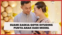 Dituntut Tes DNA, Sirajuddin Mahmud Suami Zaskia Gotik Dituding Punya Anak dari Model