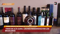 Vinos de alta gama los más requeridos por los brasileros