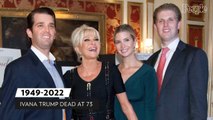 The Trump Family, Celebrities and Politicians React to Sudden Passing of Ivana Trump at Age 73