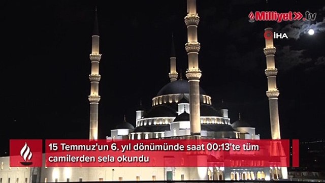 15 Temmuz'un 6. yıl dönümünde saat 00:13'te tüm camilerden sela okundu