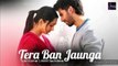 Tera Ban Jaunga | Kabir Singh | Shahid Kapoor, Kiara Advani, | Tulsi Kumar | Akhil Sachdeva