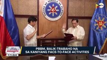 PBBM, balik-trabaho na sa kanyang face-to-face activities