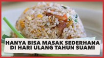 Hanya Bisa Masak Sederhana di Hari Ulang Tahun Suami, Cerita Wanita Ini Bikin Publik Terharu