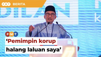 Pemimpin korup halang laluan saya jadi PM, kata Anwar