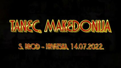 TANEC MAKEDONIJA ~ SL. BROD,  HRVATSKA, 14.07.2022.