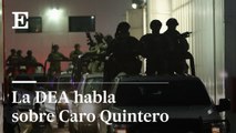 La DEA declara sobre la detención de Caro Quintero | EL PAÍS