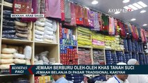 Keseruan Jemaah Haji Berburu Oleh-oleh Khas Tanah Suci di Pasar Tradisional Kakiyah!
