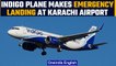 Indigo flight from Sharjah to Hyderabad makes precautionary landing at Karachi airport | *News