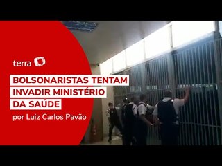 Bolsonaristas tentam invadir ministério da Saúde