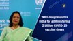 WHO congratulates India for administering 2 billion Covid-19 vaccine doses