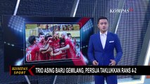Trio Asing Baru Gemilang, Persija Jakarta Taklukkan Rans Cilegon FC 4-2