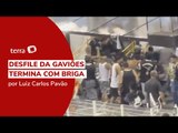 Desfile da Gaviões termina com briga entre torcida e camarote