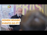 Homem invade evento do PT em SP durante discurso de Lula