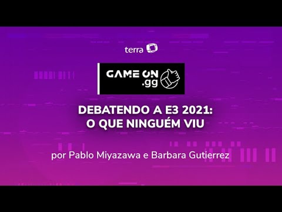 Debatendo a E3 2021: O que ninguém viu