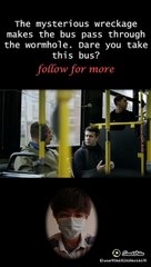 The mysterious wreckage makes the bus pass through the wormhole. Dare you take this bus?