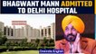 Punjab Chief Minister Bhagwant Mann admitted to a hospital in Delhi | Oneindia news *News