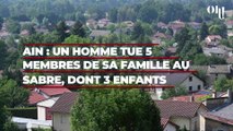 Ain : un homme de 22 ans tue 5 membres de sa famille au sabre, dont 3 enfants, que s'est-il passé ?