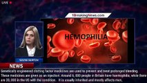 Haemophilia can be CURED through 'miracle' therapy: Breakthrough for thousands battling rare c - 1br