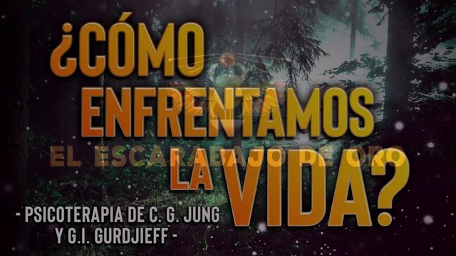 ¿Cómo enfrentamos la Vida?_ - según la Psicoterapia de C. G. Jung y G.I. Gurdjieff