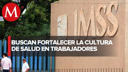 IMSS y empresas buscan establecer una nueva cultura de prevención