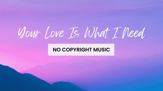 Lofi Music (Copyright Free Background Music) - Your Love Is What I Need by Soundroll