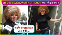 Arey Ladko Par Itna Gussa, Rakhi's Epic Reaction On Live In Relationship