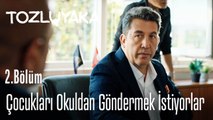 Çocukları okuldan göndermek istiyorlar - Tozluyaka 2. Bölüm