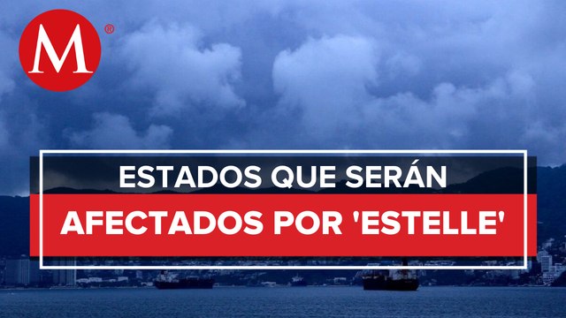 Huracán 'Estelle' provocará lluvias intensas; te decimos qué estados afectará
