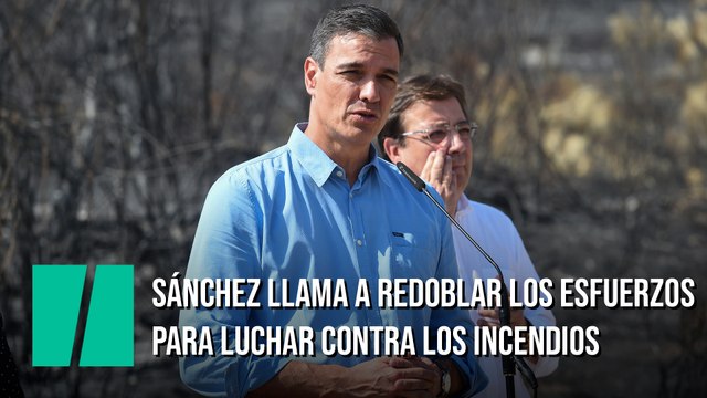 Sánchez llama a redoblar los esfuerzos para luchar contra los incendios
