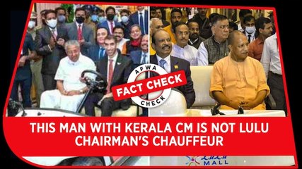 Fact Check Video: This man with Kerala CM is NOT Lulu chairman's chauffeur