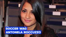 Antonella Roccuzzo one of the richest soccer wags out there