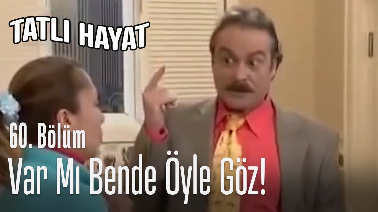 Var mı bende öyle göz! - Tatlı Hayat 60. Bölüm