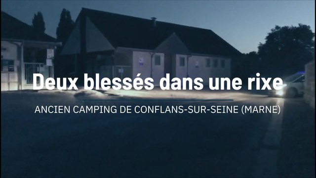 Deux blessés, dont un par arme à feu, lors d’une rixe dans l’ancien camping de Conflans-sur-Seine (Marne)