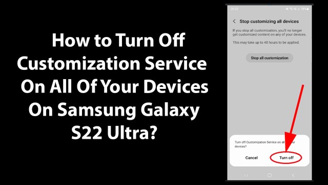 How to Turn Off Customization Service On All Of Your Devices On Samsung Galaxy S22 Ultra?