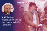 AMLO niega negociación con EU por captura de Caro Quintero