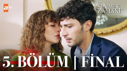 Sevmek Zamanı 5. Bölüm (FİNAL)