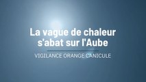 La vague de chaleur s'abat sur l'Aube