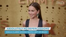 Emilia Clarke 'Missing' Parts of Her Brain After Suffering Two Aneurysm Filming Game of Thrones