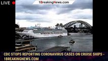 CDC stops reporting coronavirus cases on cruise ships - 1breakingnews.com