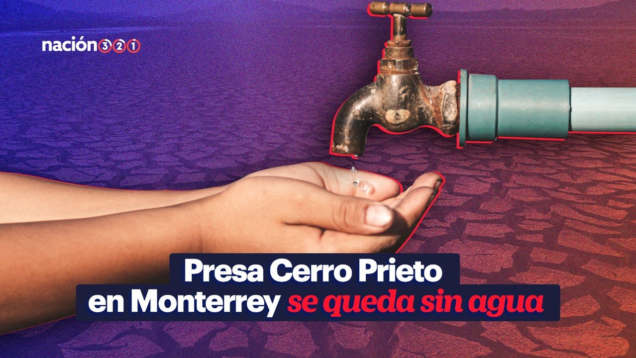 Presa Cerro Prieto en Monterrey se queda sin agua
