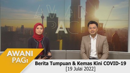 AWANI Pagi: Berita tumpuan & kemas kini COVID-19 [19 Jun 2022]