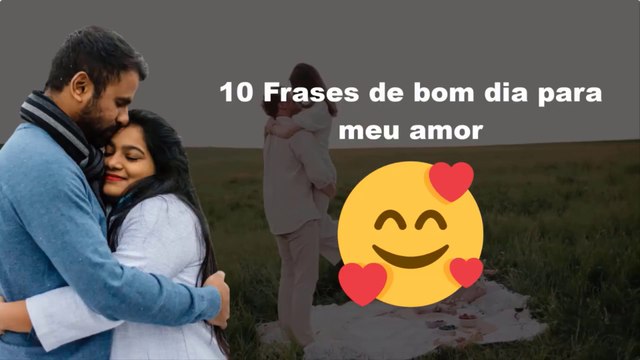 10 Frases de bom dia para meu amor | Tenha um ótimo dia meu grande amor
