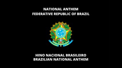 Download Video: NATIONAL ANTHEM OF BRAZIL: HINO À NACIONAL BRASILEIRO | BRAZILIAN NATIONAL ANTHEM