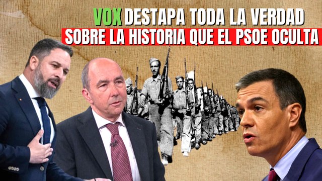 VOX da una tremenda lección de historia al PSOE desmontando la Ley de Memoria Democrática: “La guerra civil la causó el PSOE radicalizado”