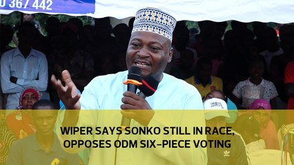 Wiper says Sonko still in race, opposes ODM six-piece voting