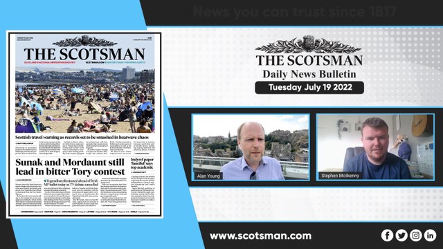 Scottish Headlines: The Scotsman Daily News Bulletin - The extreme heat wave continues