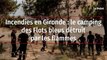 Incendies en Gironde : le camping des Flots bleus détruit par les flammes
