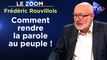 Zoom - Frédéric Rouvillois : Comment rendre la parole au peuple !