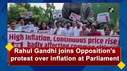 Rahul Gandhi joins Opposition’s protest over inflation at Parliament