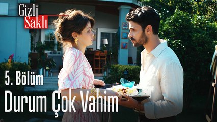 Durum çok vahim - Gizli Saklı 5. Bölüm